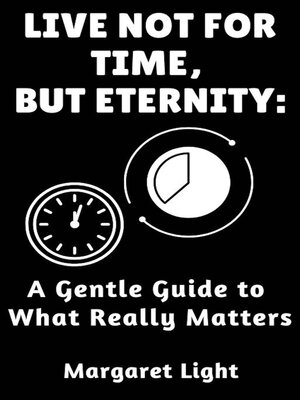 cover image of Live Not For Time, But Eternity